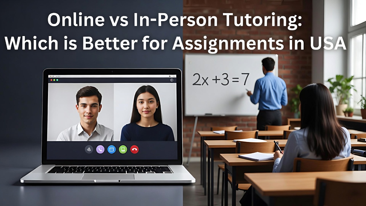 Online vs In-Person Tutoring: Which is Better for Assignments in USA – online assignment tutoring USA comparison