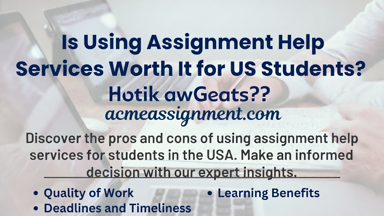 Is Assignment Help Worth It? Pros and Cons of Assignment Writing Services for US College Students